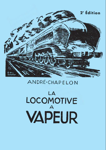 La Locomotive A Vapeur - Andre Chapelon - Second Edition.